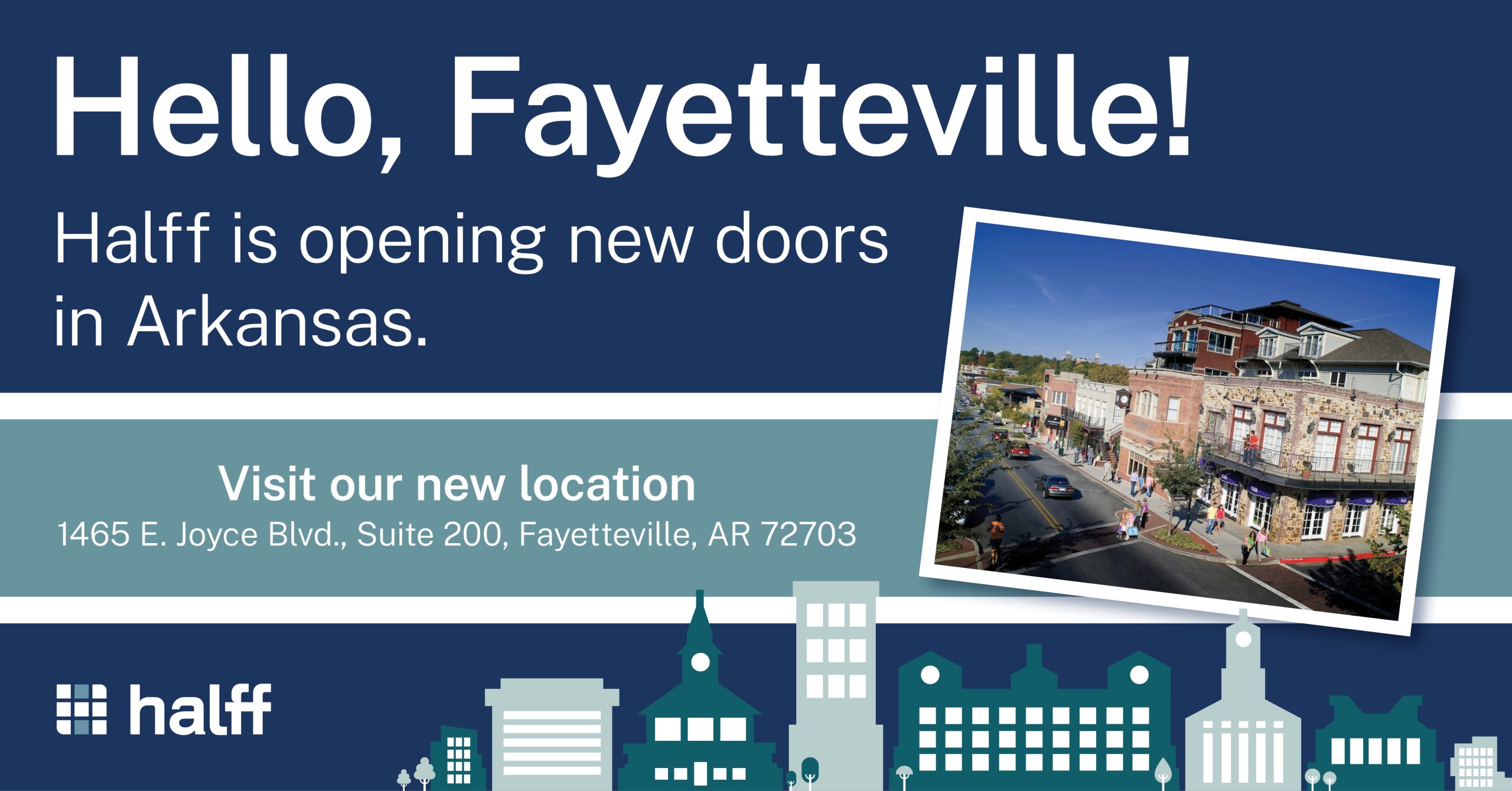 Halff Hello Fayetteville, Arkansas new office location graphic 1465 E. Joyce Blvd Suite 200